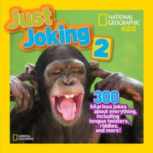 Just Joking  Just Joking 2: 300 Hilarious Jokes About Everything, Including Tongue Twisters, Riddles, and More (Just Joking ) - National Geographic Kids (Paperback) 05-12-2012 