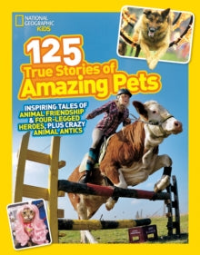 125  125 True Stories of Amazing Pets: Inspiring Tales of Animal Friendship and Four-legged Heroes, Plus Crazy Animal Antics (125) - National Geographic Kids (Paperback) 05-06-2014 