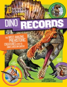 Dinosaurs  Dino Records : The Most Amazing Prehistoric Creatures Ever to Have Lived on Earth! (Dinosaurs) - National Geographic Kids (Paperback) 13-06-2017 