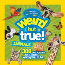 Weird But True  Weird But True Animals (Weird But True) - National Geographic Kids (Paperback / softback) 22-03-2018 