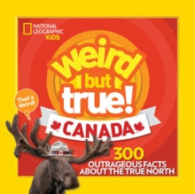 Weird But True  Weird But True Canada (Weird But True) - National Geographic Kids (Paperback) 31-05-2018 