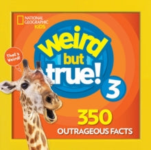 Weird But True  Weird But True! 3 (Weird But True) - National Geographic Kids (Paperback) 06-09-2018 