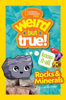 Weird But True  Weird But True Know-It-All: Rocks & Minerals (Weird But True) - National Geographic Kids (Paperback) 03-03-2022 
