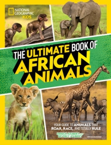 Ultimate  The Ultimate Book of African Animals (Ultimate) - National Geographic Kids; Derek Joubert; Beverly Joubert; Suzanne Zimbler (Hardback) 26-08-2021 