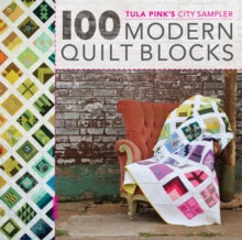 100 Modern Quilt Blocks: Tula Pink's City Sampler - Tula Pink (Paperback) 10-05-2013 