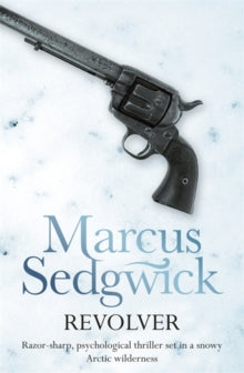 Revolver - Marcus Sedgwick (Paperback) 23-04-2010 Short-listed for Carnegie Medal 2010 and Booktrust Teenage Prize 2010 and Independent Booksellers' Week Book of the Year Award: Children's Book of the Year 2010.