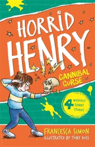 Horrid Henry  Cannibal Curse: Book 24 - Francesca Simon; Tony Ross (Paperback) 16-07-2015 