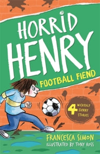 Horrid Henry  Football Fiend: Book 14 - Francesca Simon; Tony Ross; Miranda Richardson (Paperback) 29-04-2010 