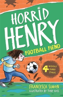 Horrid Henry  Football Fiend: Book 14 - Francesca Simon; Tony Ross; Miranda Richardson (Paperback) 29-04-2010 