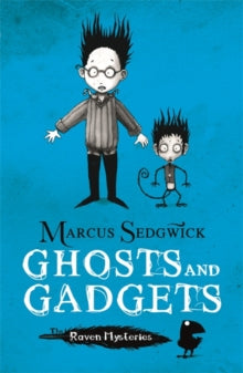 Raven Mysteries  Raven Mysteries: Ghosts and Gadgets: Book 2 - Marcus Sedgwick; Pete Williamson (Paperback) 06-01-2011 