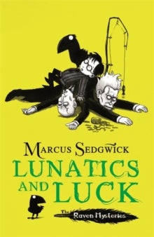 Raven Mysteries  Raven Mysteries: Lunatics and Luck: Book 3 - Marcus Sedgwick; Pete Williamson (Paperback) 03-03-2011 Winner of Blue Peter Children's Book Awards: The Most Fun Story With Pictures 2011.