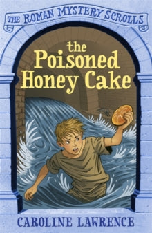 The Roman Mystery Scrolls  The Roman Mystery Scrolls: The Poisoned Honey Cake: Book 2 - Caroline Lawrence; Helen Forte; Andrew Davidson; Richard Williams (Paperback) 05-07-2012 