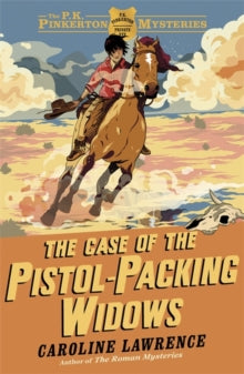 The P. K. Pinkerton Mysteries  The P. K. Pinkerton Mysteries: The Case of the Pistol-packing Widows: Book 3 - Caroline Lawrence (Paperback) 03-07-2014 