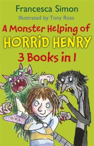 Horrid Henry  A Monster Helping of Horrid Henry 3-in-1: Horrid Henry Rocks/Zombie Vampire/Monster Movie - Francesca Simon; Tony Ross (Paperback) 28-03-2013 