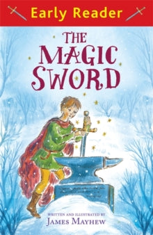 Early Reader  Early Reader: The Magic Sword - James Mayhew (Paperback) 06-10-2016 