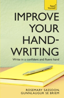 Improve Your Handwriting: Learn to write in a confident and fluent hand: the writing classic for adult learners and calligraphy enthusiasts - Rosemary Sassoon; G S E Briem (Paperback) 25-06-2010 