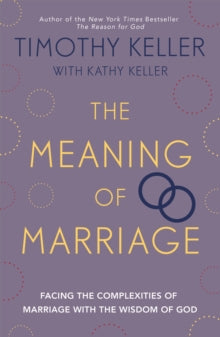 The Meaning of Marriage: Facing the Complexities of Marriage with the Wisdom of God - Timothy Keller (Paperback) 29-08-2013 