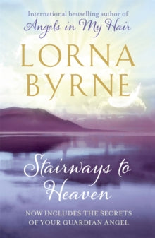 Stairways to Heaven: By the bestselling author of A Message of Hope from the Angels - Lorna Byrne (Paperback) 04-08-2011 