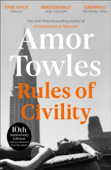 Rules of Civility: The stunning debut by the million-copy bestselling author of A Gentleman in Moscow - Amor Towles (Paperback) 05-01-2012 
