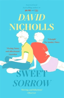 Sweet Sorrow: the Sunday Times bestseller from the author of One Day - David Nicholls (Paperback) 06-08-2020 