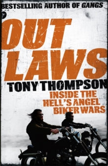 Outlaws: Inside the Hell's Angel Biker Wars: Inside the Violent World of Biker Gangs - Tony Thompson (Paperback) 29-03-2012 