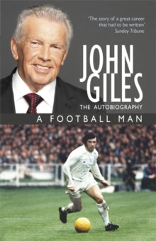 John Giles: A Football Man - My Autobiography: The heart of the game - John Giles; John Giles (Paperback) 12-05-2011 Short-listed for William Hill Irish Sports Book of the Year 2010.