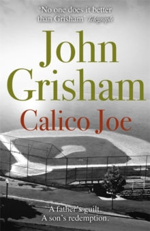 Calico Joe: An unforgettable novel about childhood, family, conflict and guilt, and forgiveness - John Grisham (Paperback) 03-01-2013 