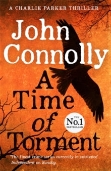 Charlie Parker Thriller  A Time of Torment: A Charlie Parker Thriller: 14. The Number One bestseller - John Connolly (Paperback) 09-02-2017 