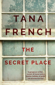 Dublin Murder Squad  The Secret Place: Dublin Murder Squad:  5 - Tana French (Paperback) 09-04-2015 