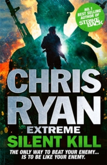 Chris Ryan Extreme  Chris Ryan Extreme: Silent Kill: Extreme Series 4 - Chris Ryan (Paperback) 08-10-2015 