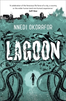 Lagoon - Nnedi Okorafor (Paperback) 25-09-2014 Short-listed for The Kitschies Red Tentacle 2015 (UK).
