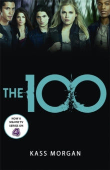 The 100  The 100: Book One - Kass Morgan (Paperback) 29-08-2013 