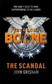 Theodore Boone  Theodore Boone: The Scandal: Theodore Boone 6 - John Grisham (Paperback) 06-04-2017 