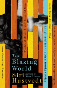 The Blazing World - Siri Hustvedt (Paperback) 02-03-2015 Runner-up for Kirkus Fiction Prize 2014 (UK). Long-listed for Man Booker Prize 2014 (UK).