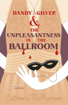 Dandy Gilver  Dandy Gilver and the Unpleasantness in the Ballroom - Catriona McPherson (Paperback) 25-02-2016 