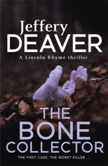 Lincoln Rhyme Thrillers  The Bone Collector: The thrilling first novel in the bestselling Lincoln Rhyme mystery series - Jeffery Deaver (Paperback) 13-02-2014 