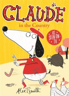 Claude  Claude in the Country - Alex T. Smith (Paperback) 04-10-2012 