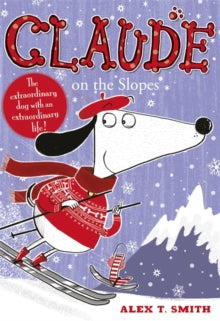 Claude  Claude on the Slopes - Alex T. Smith (Paperback) 02-10-2014 