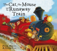 The Cat and the Mouse and the Runaway Train - Peter Bently; Steve Cox (Paperback) 07-08-2014 