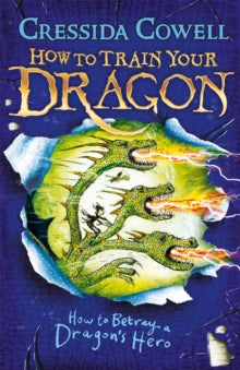 How to Train Your Dragon  How to Train Your Dragon: How to Betray a Dragon's Hero: Book 11 - Cressida Cowell (Paperback) 26-09-2013 