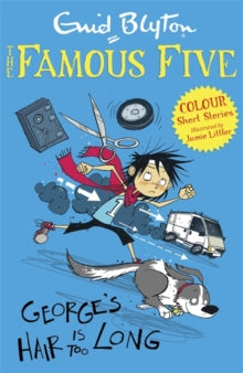 Famous Five: Short Stories  Famous Five Colour Short Stories: George's Hair Is Too Long - Enid Blyton; Jamie Littler (Paperback) 06-02-2014 