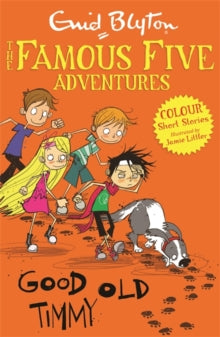Famous Five: Short Stories  Famous Five Colour Short Stories: Good Old Timmy - Enid Blyton; Jamie Littler (Paperback) 03-04-2014 