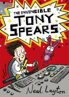 Tony Spears  The Invincible Tony Spears: Book 1 - Neal Layton (Paperback) 14-07-2016 