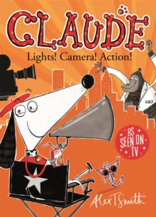 Claude  Claude: Lights! Camera! Action! - Alex T. Smith (Paperback) 14-07-2016 