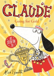 Claude  Claude Going for Gold! - Alex T. Smith (Paperback) 23-02-2017 