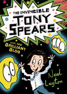 Tony Spears  The Invincible Tony Spears and the Brilliant Blob: Book 2 - Neal Layton (Paperback) 10-08-2017 