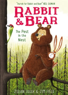 Rabbit and Bear  Rabbit and Bear: The Pest in the Nest: Book 2 - Julian Gough; Jim Field (Paperback) 10-08-2017 