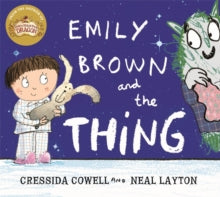 Emily Brown  Emily Brown and the Thing - Cressida Cowell; Neal Layton (Paperback) 05-03-2015 