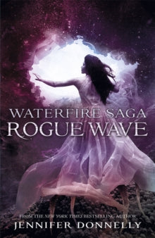 Waterfire Saga  Waterfire Saga: Rogue Wave: Book 2 - Jennifer Donnelly (Paperback) 04-06-2015 