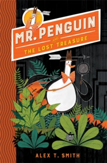 Mr Penguin  Mr Penguin and the Lost Treasure: Book 1 - Alex T. Smith (Paperback) 12-07-2018 